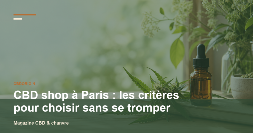 Illustration CBDorigin : CBD shop à Paris : les critères pour choisir sans se tromper