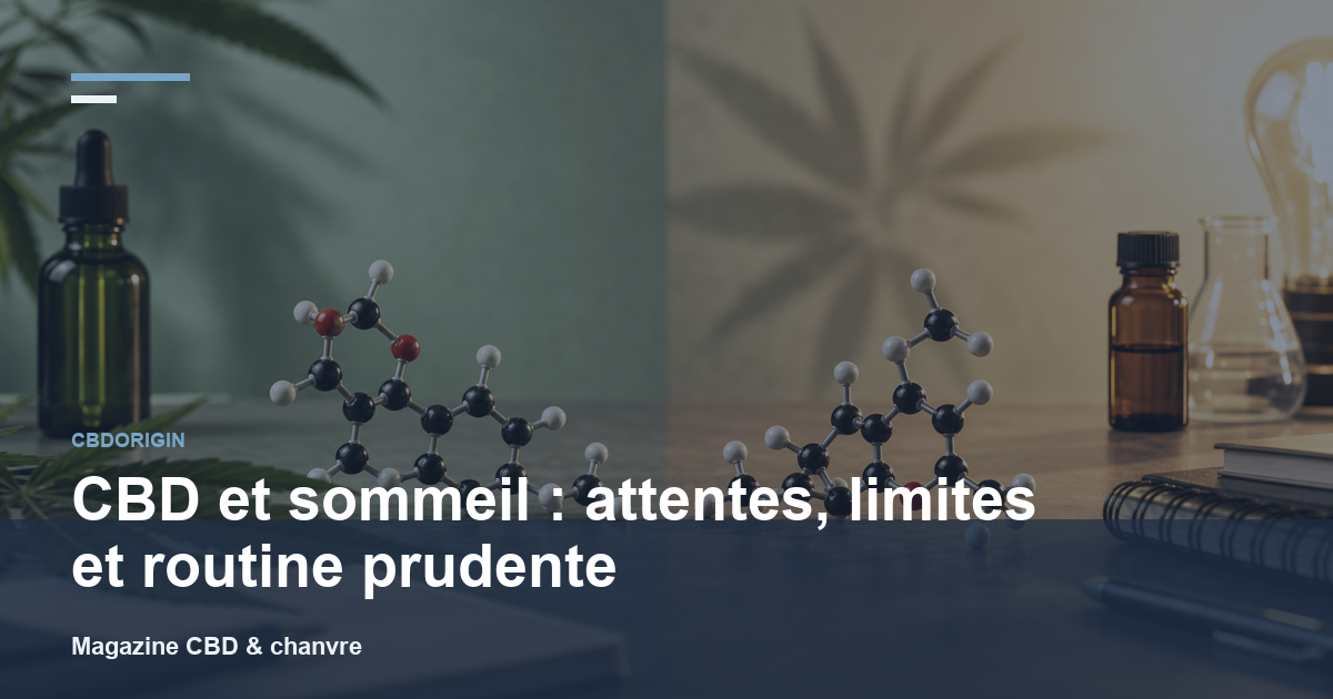 CBD et sommeil : attentes, limites et routine prudente