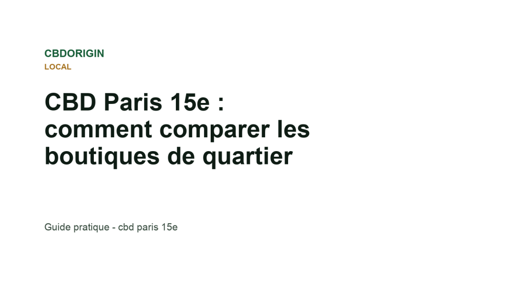 Illustration CBDorigin : CBD Paris 15e : comment comparer les boutiques de quartier
